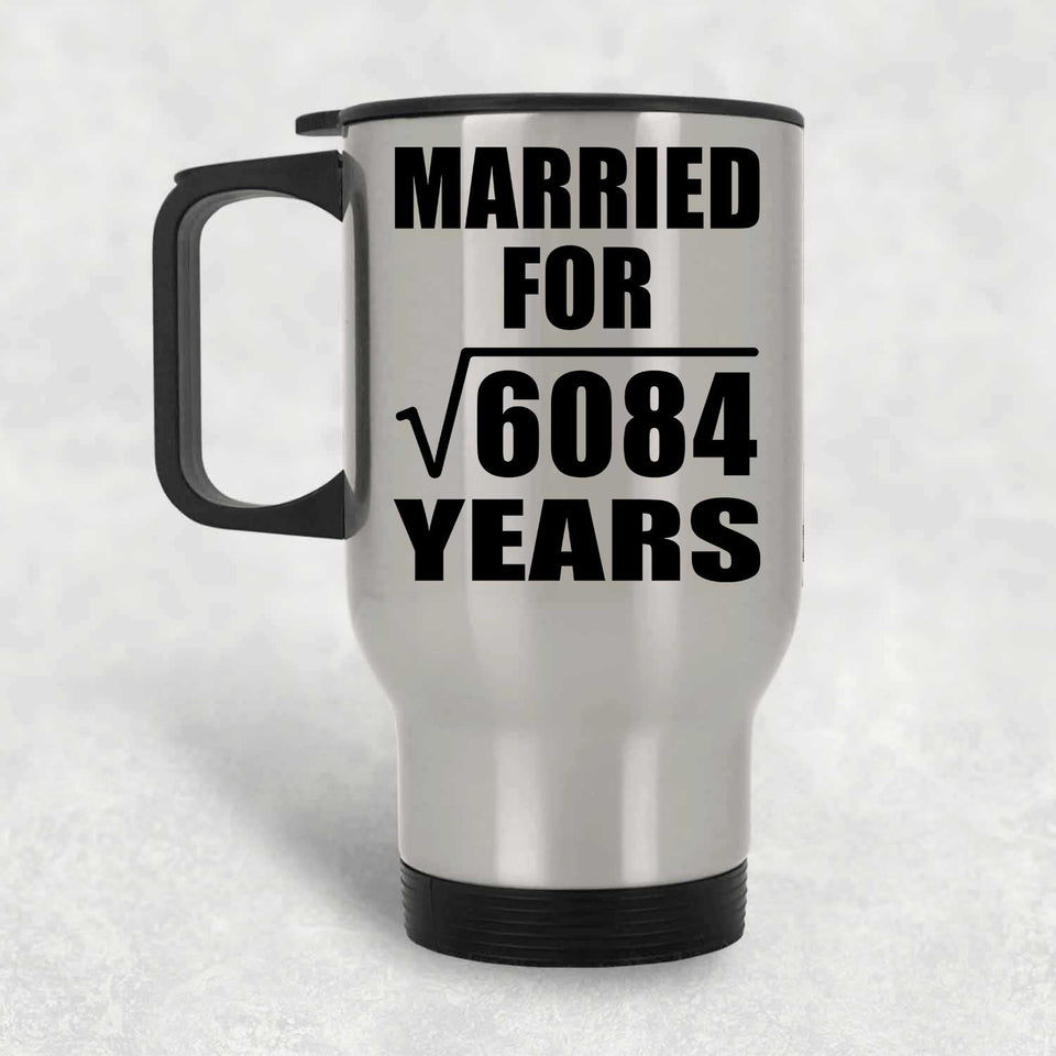 78th Anniversary Married For Square Root of 6084 Years - Silver Travel Mug