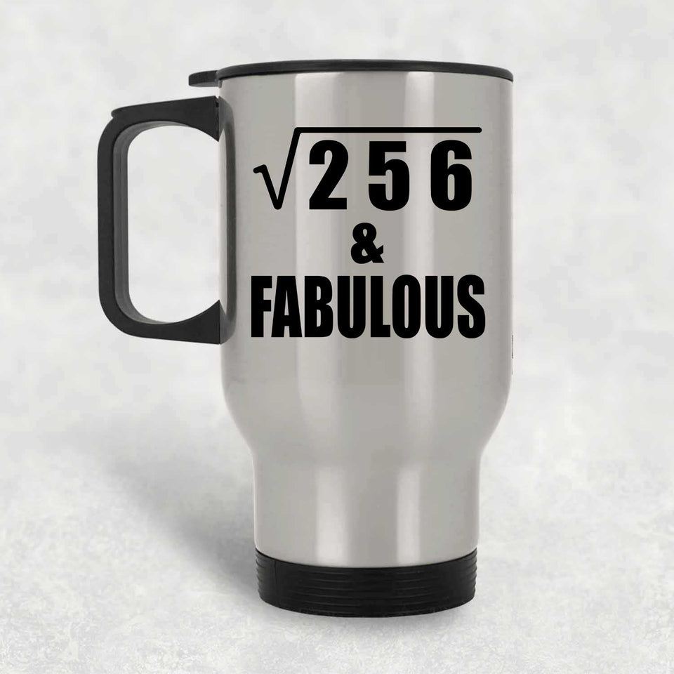 16th Birthday Square Root of 256 & Fabulous - Silver Travel Mug