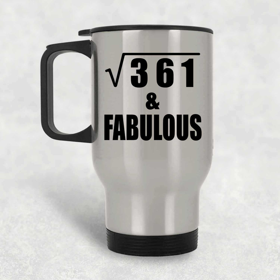 19th Birthday Square Root of 361 & Fabulous - Silver Travel Mug