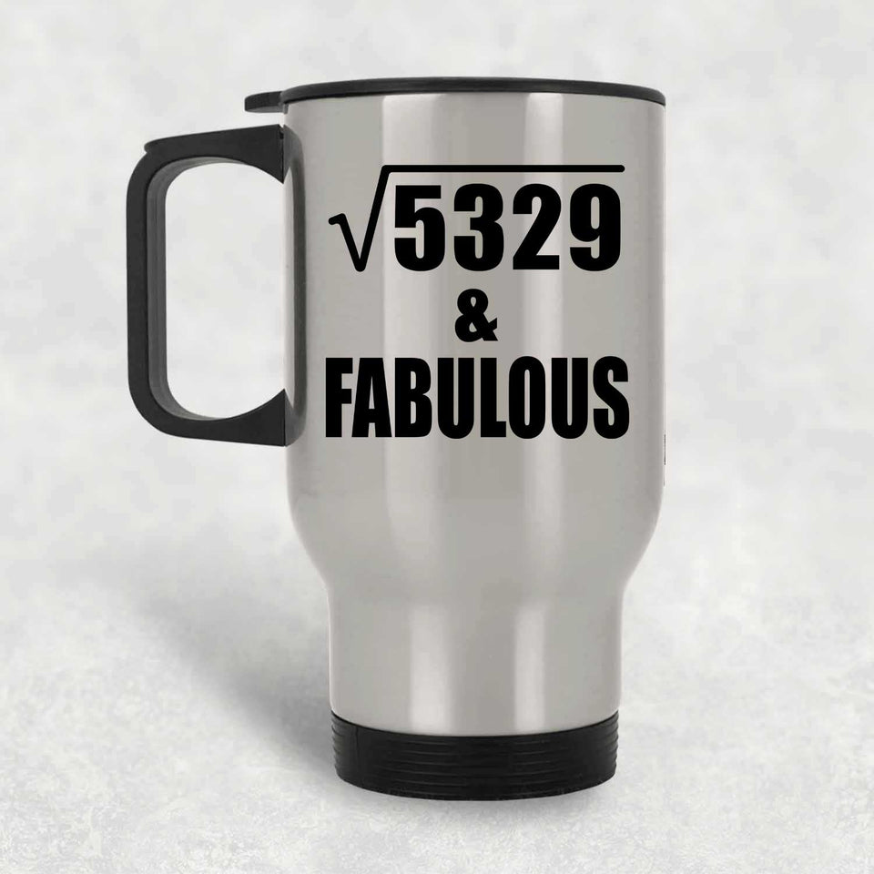 73rd Birthday Square Root of 5329 & Fabulous - Silver Travel Mug