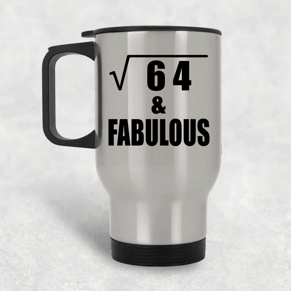 8th Birthday Square Root of 64 & Fabulous - Silver Travel Mug