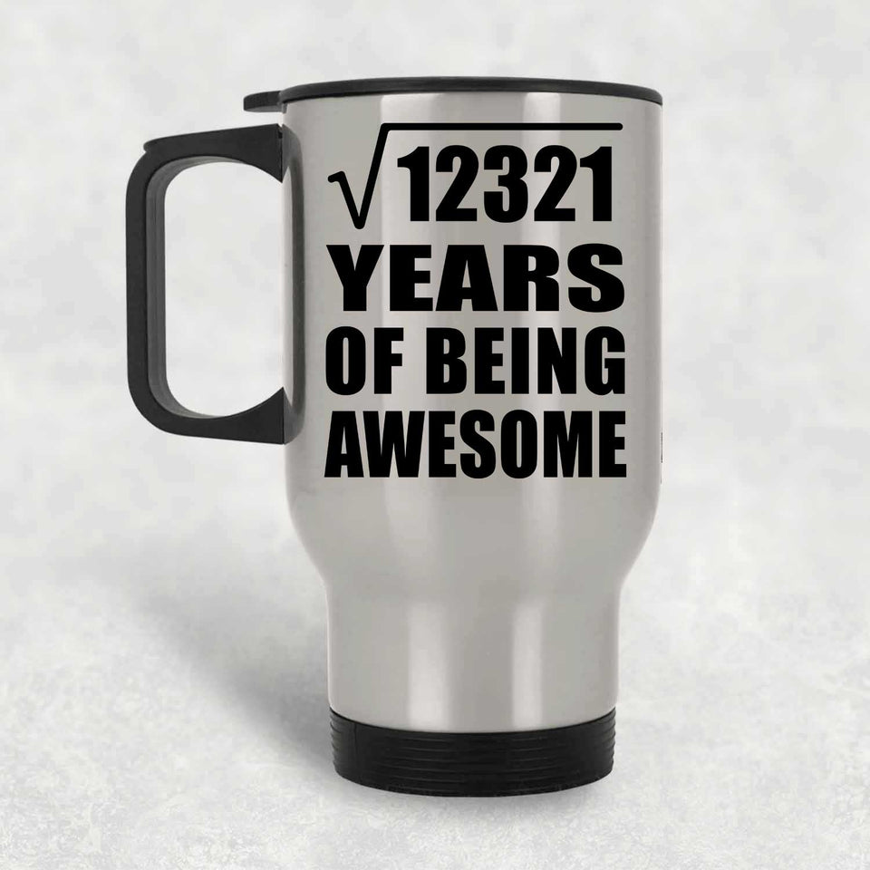111th Birthday Square Root of 12321 Years of Being Awesome - Silver Travel Mug