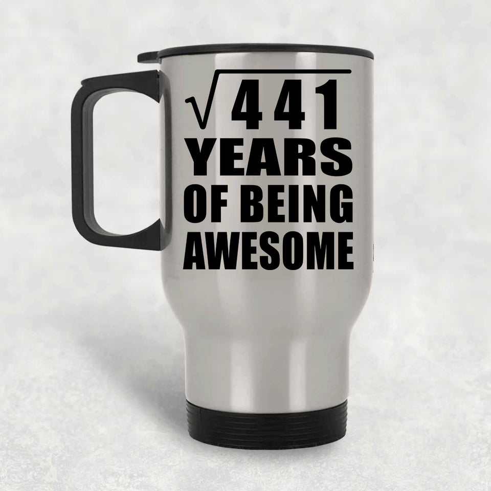 21st Birthday Square Root of 441 Years of Being Awesome - Silver Travel Mug