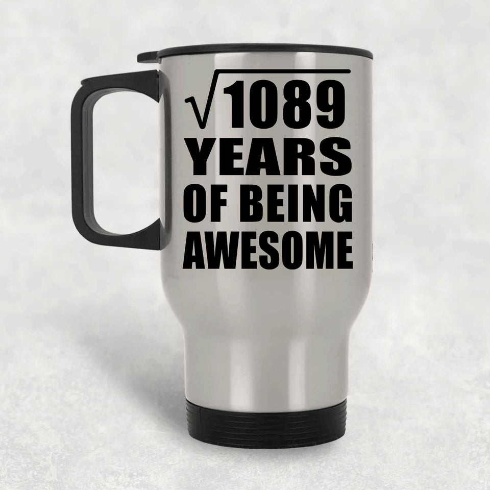 33rd Birthday Square Root of 1089 Years of Being Awesome - Silver Travel Mug