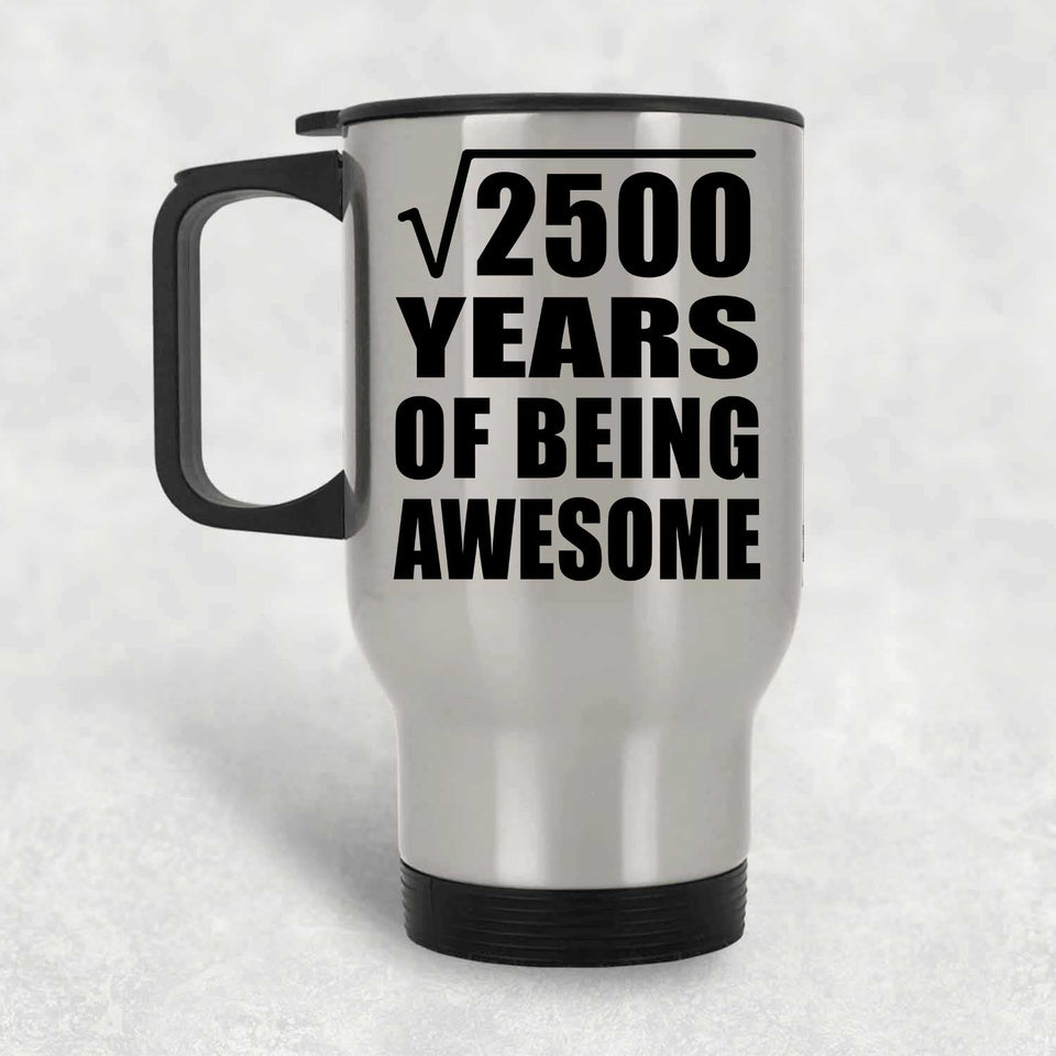 50th Birthday Square Root of 2500 Years of Being Awesome - Silver Travel Mug