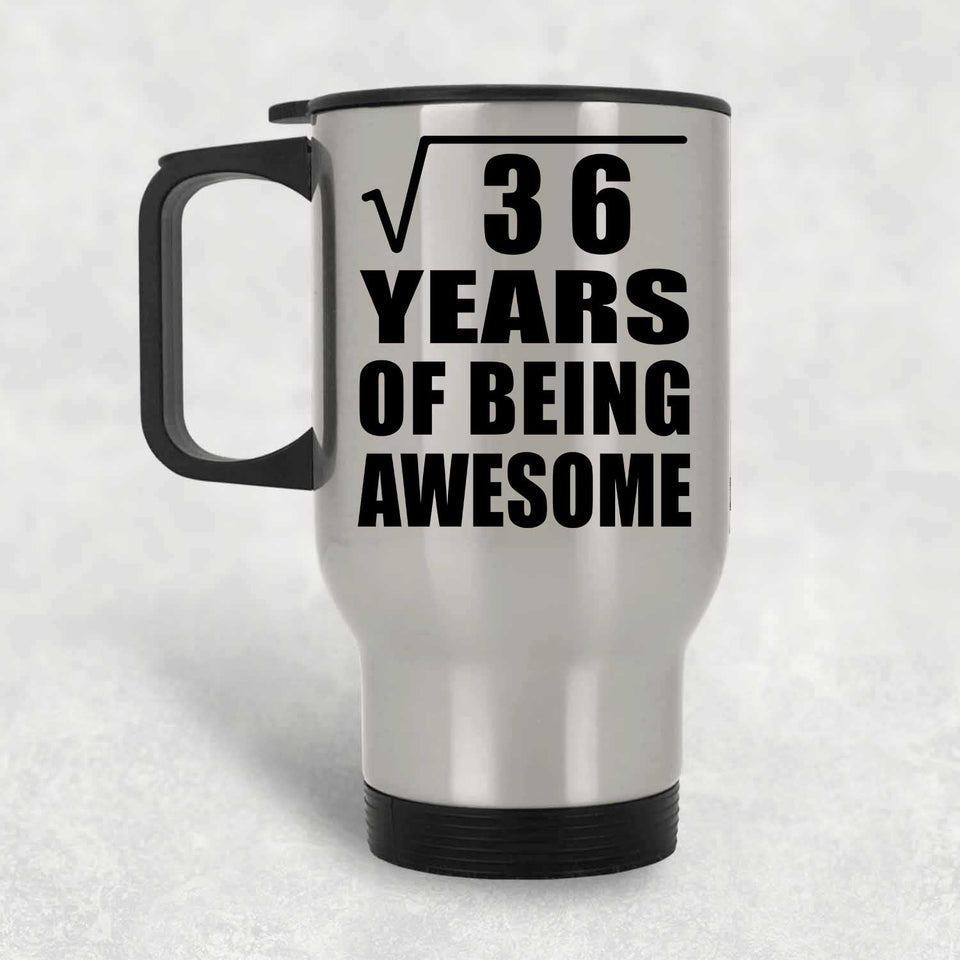 6th Birthday Square Root of 36 Years of Being Awesome - Silver Travel Mug