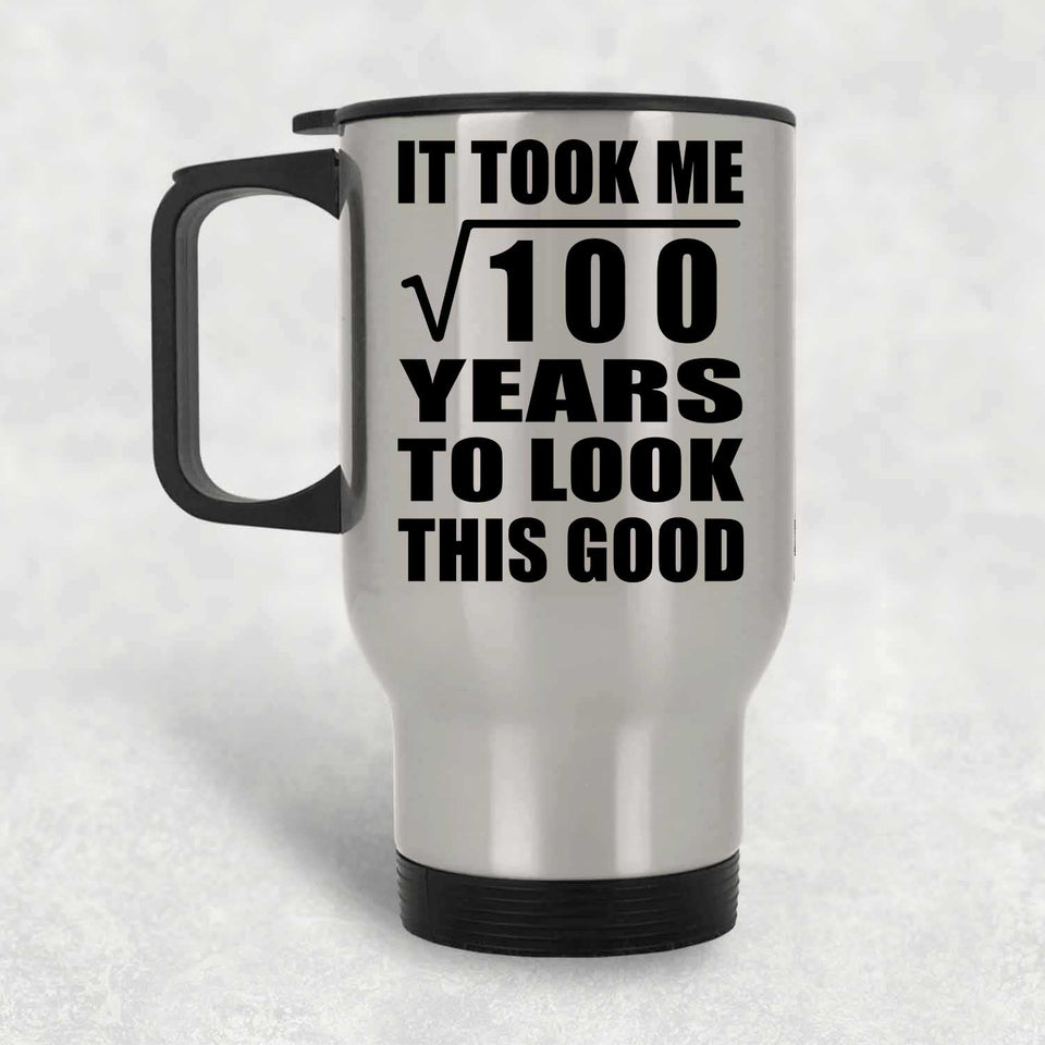 10th Birthday Took Square Root of 100 Years To Look Good - Silver Travel Mug