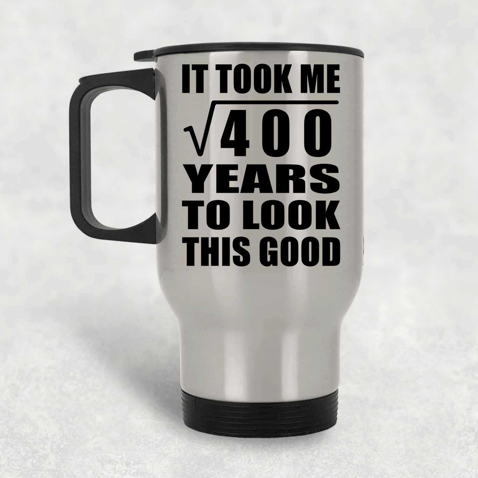 20th Birthday Took Square Root of 400 Years To Look Good - Silver Travel Mug