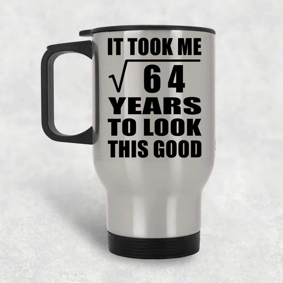 8th Birthday Took Square Root of 64 Years To Look Good - Silver Travel Mug