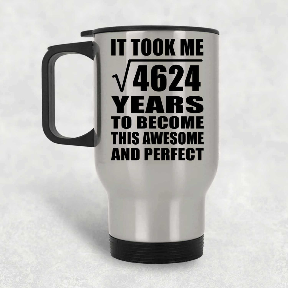 68th Birthday Took Square Root of 4624 Years To Awesome - Silver Travel Mug