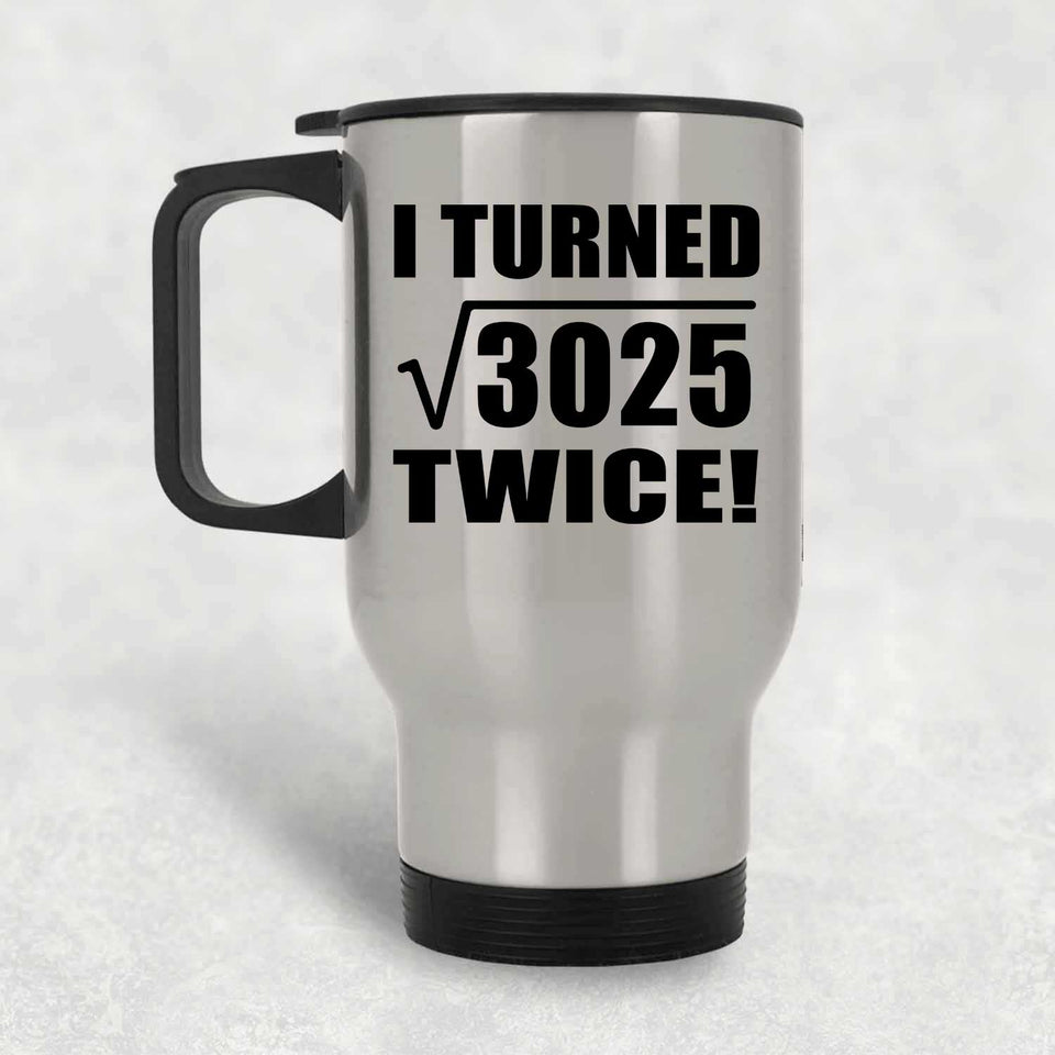 110th Birthday I Turned Square Root of 3025 Twice - Silver Travel Mug