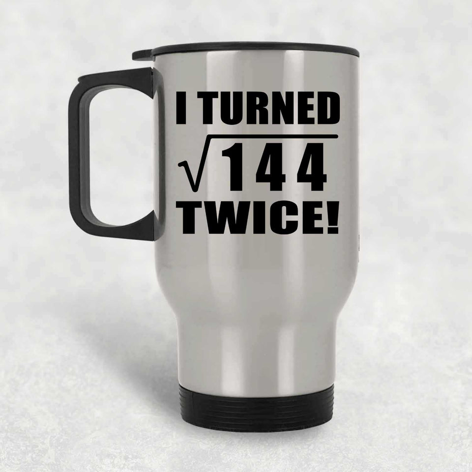 24th Birthday I Turned Square Root of 144 Twice - Silver Travel Mug