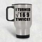 26th Birthday I Turned Square Root of 169 Twice - Silver Travel Mug