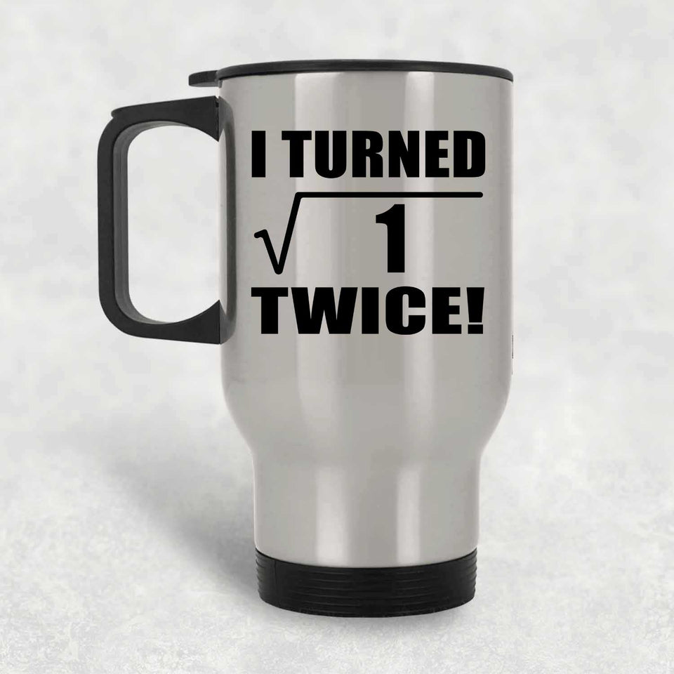 2nd Birthday I Turned Square Root of 1 Twice - Silver Travel Mug
