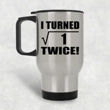 2nd Birthday I Turned Square Root of 1 Twice - Silver Travel Mug