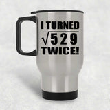 46th Birthday I Turned Square Root of 529 Twice - Silver Travel Mug