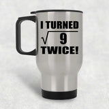 6th Birthday I Turned Square Root of 9 Twice - Silver Travel Mug