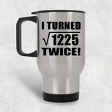 70th Birthday I Turned Square Root of 1225 Twice - Silver Travel Mug