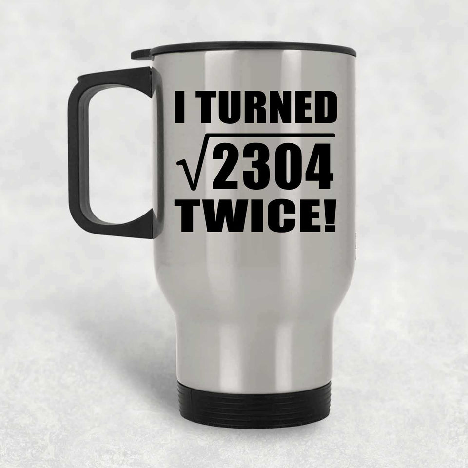 96th Birthday I Turned Square Root of 2304 Twice - Silver Travel Mug