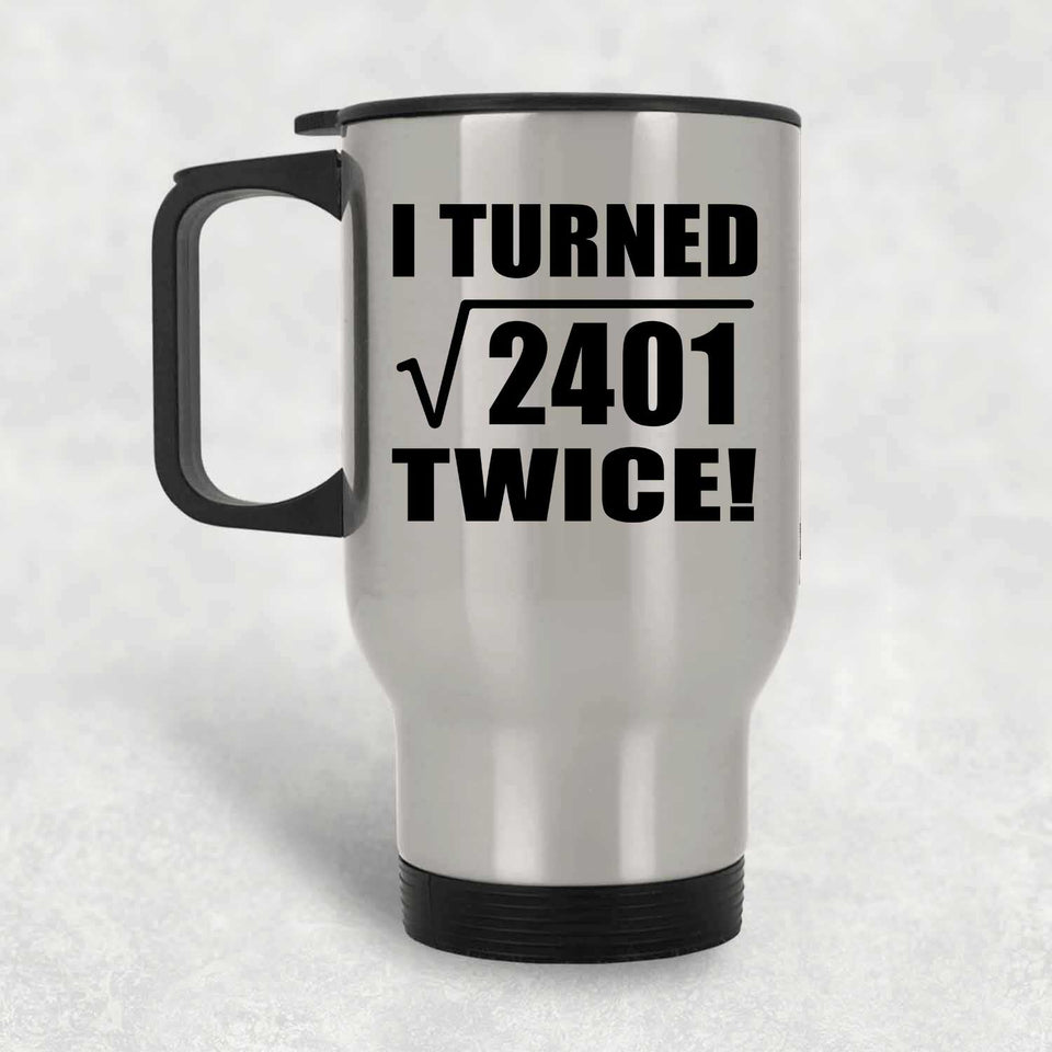 98th Birthday I Turned Square Root of 2401 Twice - Silver Travel Mug