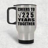15th Anniversary Cheers To Square Root of 225 Years Together - Silver Travel Mug