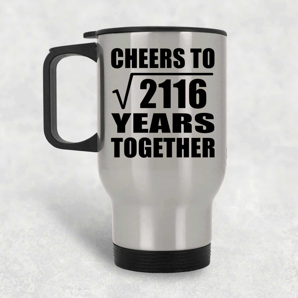 46th Anniversary Cheers To Square Root of 2116 Years Together - Silver Travel Mug