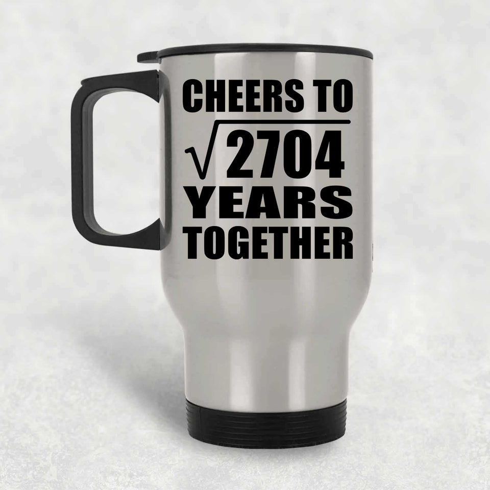 52nd Anniversary Cheers To Square Root of 2704 Years Together - Silver Travel Mug