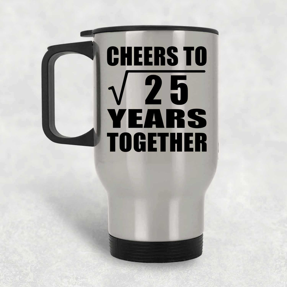 5th Anniversary Cheers To Square Root of 25 Years Together - Silver Travel Mug