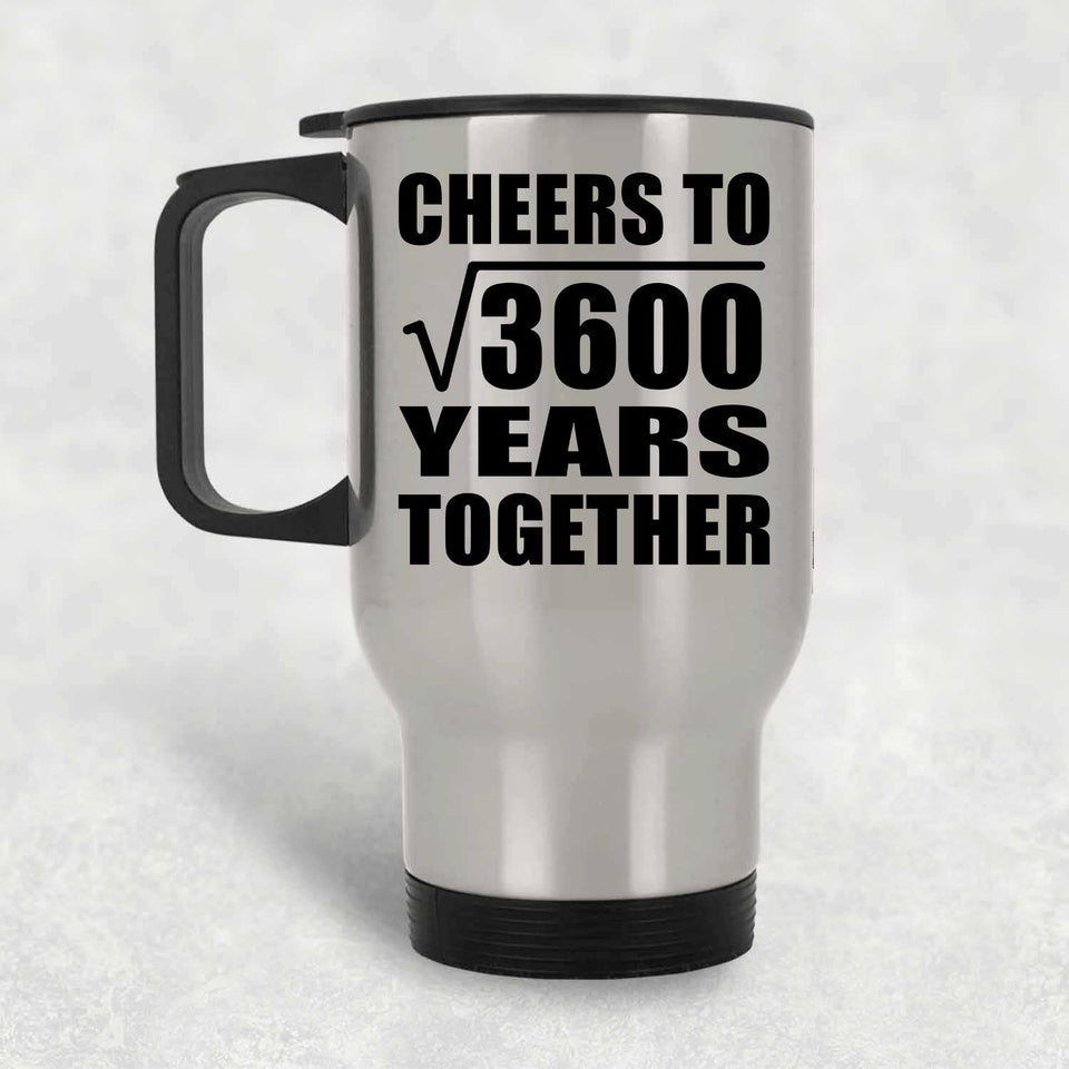 60th Anniversary Cheers To Square Root of 3600 Years Together - Silver Travel Mug