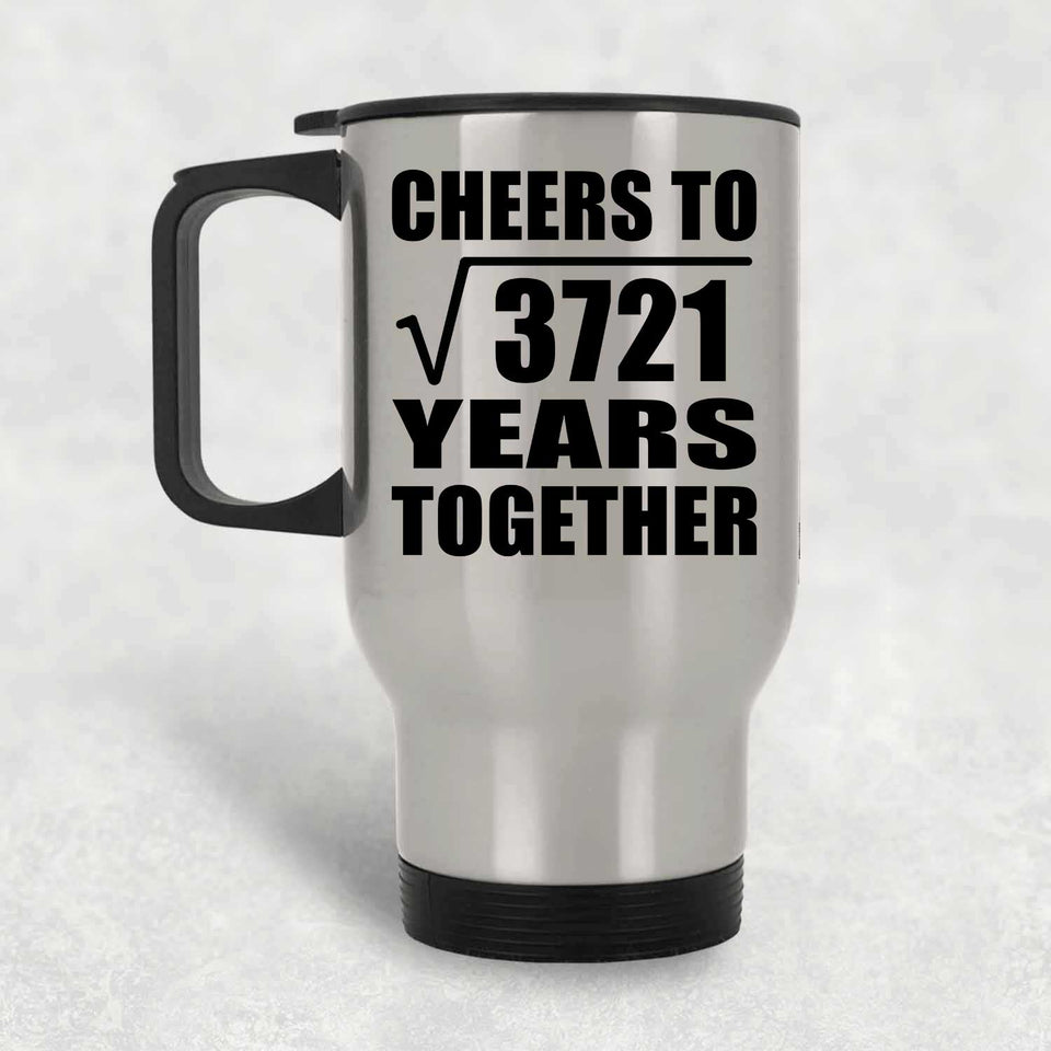 61st Anniversary Cheers To Square Root of 3721 Years Together - Silver Travel Mug