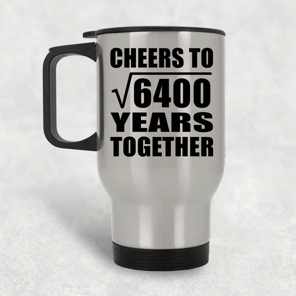 80th Anniversary Cheers To Square Root of 6400 Years Together - Silver Travel Mug