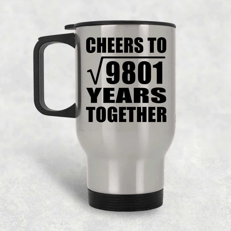 99th Anniversary Cheers To Square Root of 9801 Years Together - Silver Travel Mug