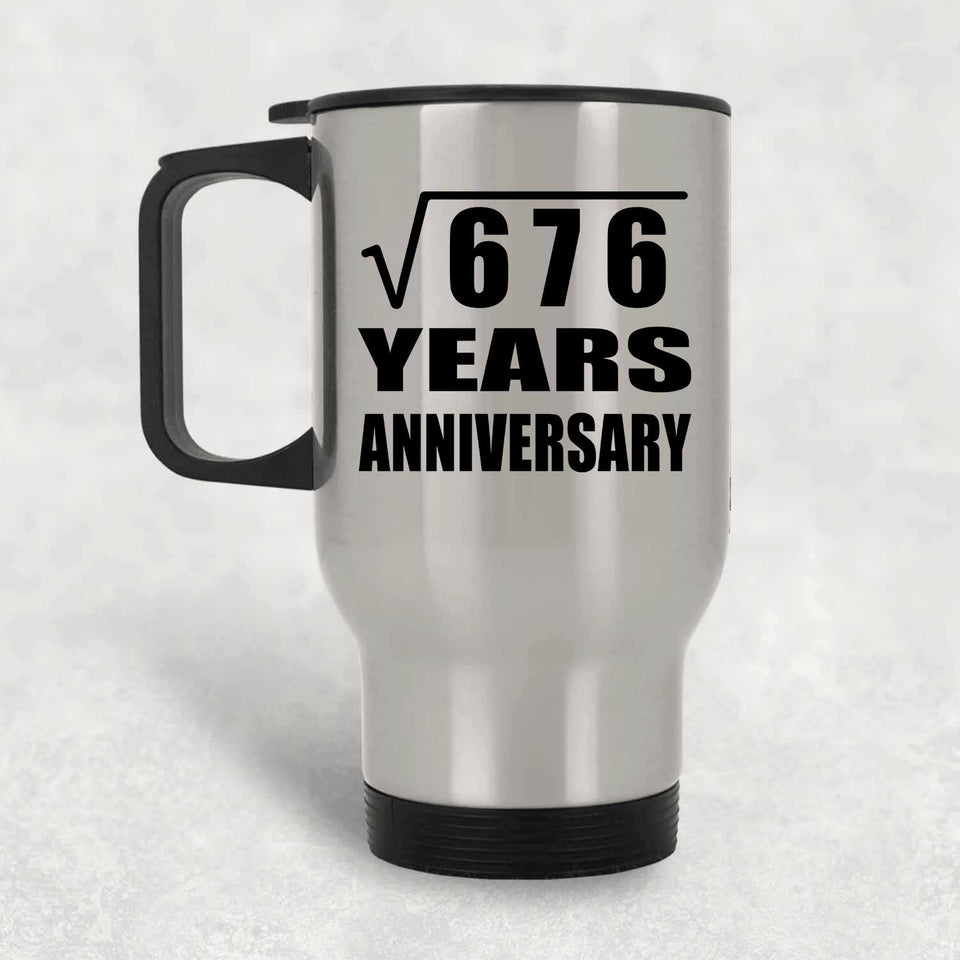 26th Anniversary Square Root of 676 Years Anniversary - Silver Travel Mug