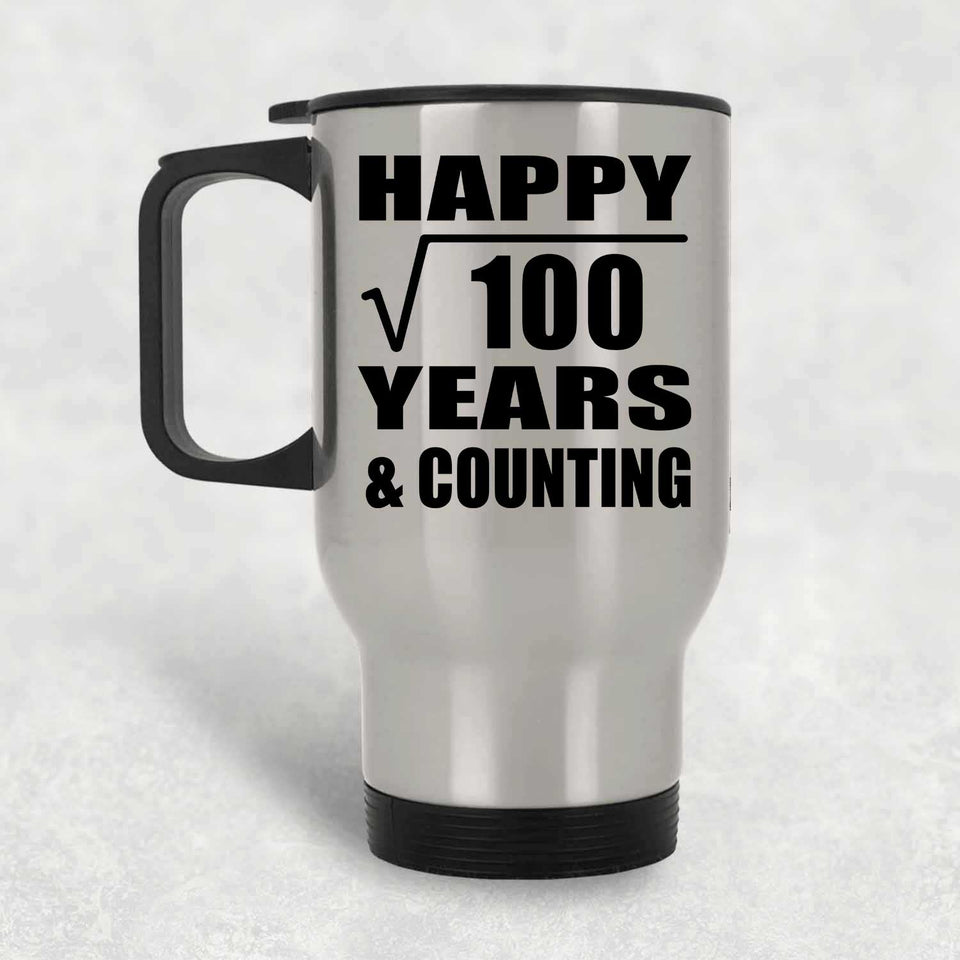 Happy 10th Anniversary Square Root of 100 Years & Counting - Silver Travel Mug
