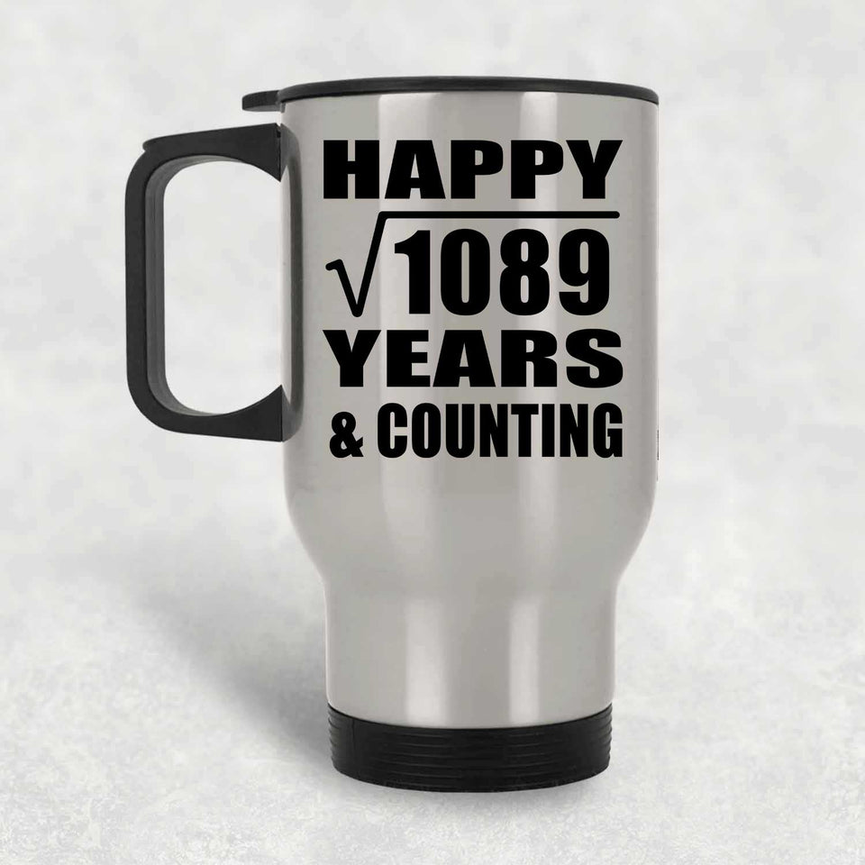 Happy 33rd Anniversary Square Root of 1089 Years & Counting - Silver Travel Mug