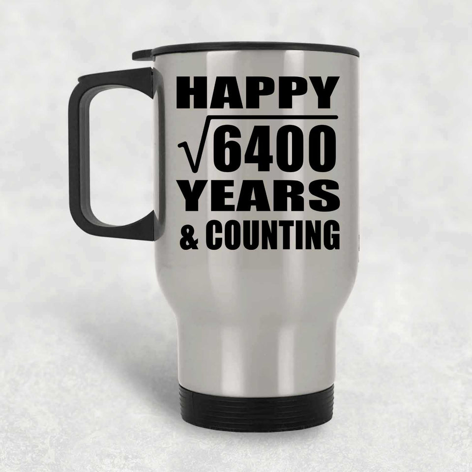 Happy 80th Anniversary Square Root of 6400 Years & Counting - Silver Travel Mug