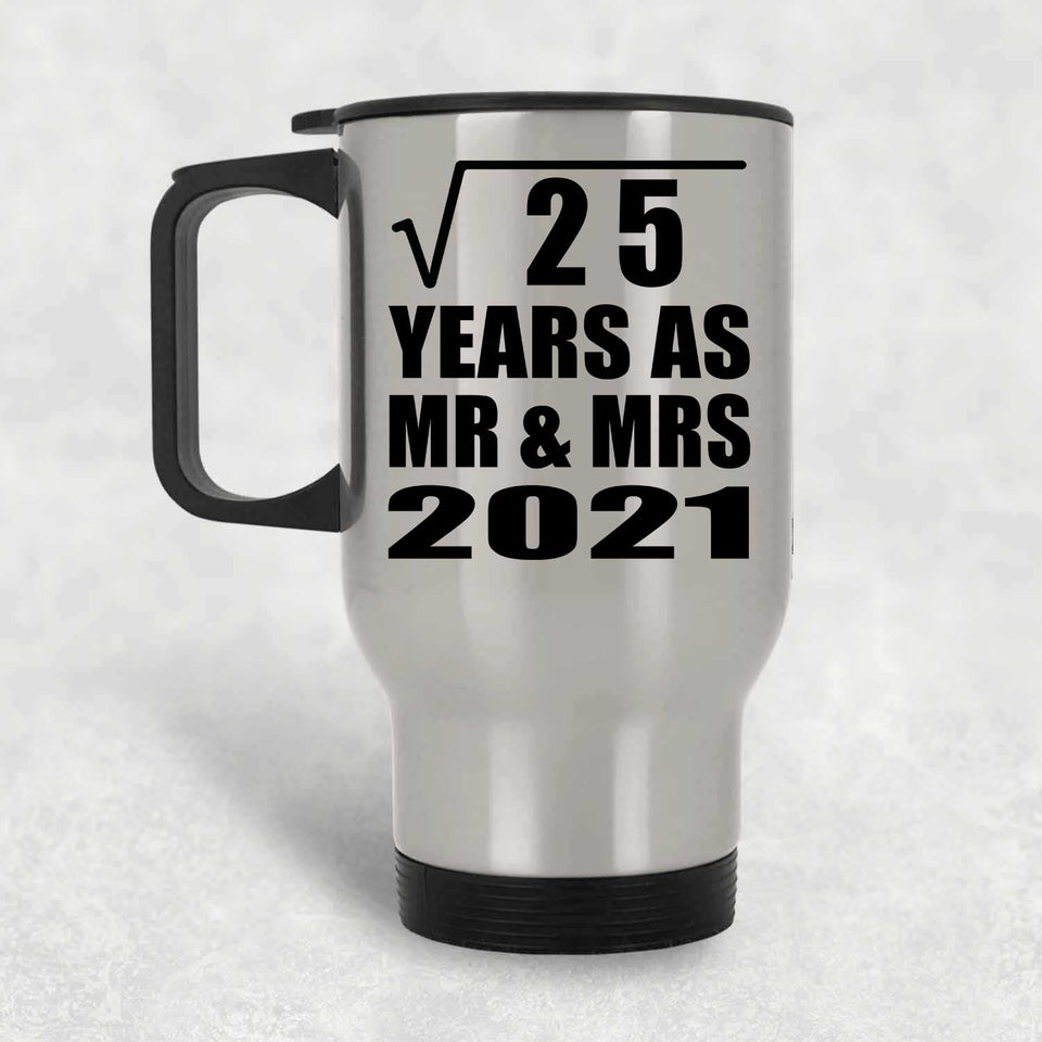 5th Anniversary Square Root of 25 Years As Mr & Mrs 2021 - Silver Travel Mug