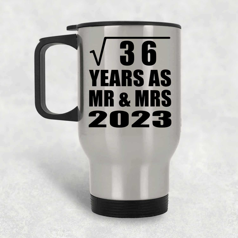 6th Anniversary Square Root of 36 Years As Mr & Mrs 2023 - Silver Travel Mug