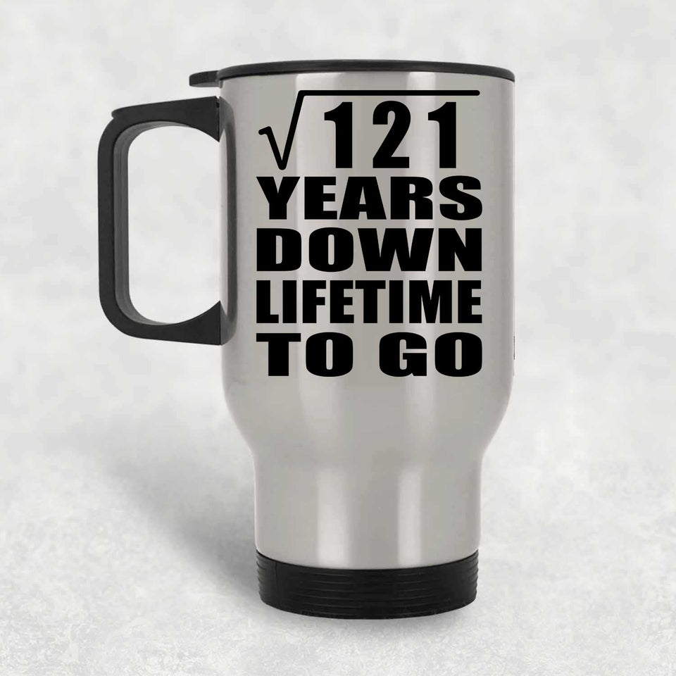 11th Anniversary Square Root of 121 Years Lifetime To Go - Silver Travel Mug