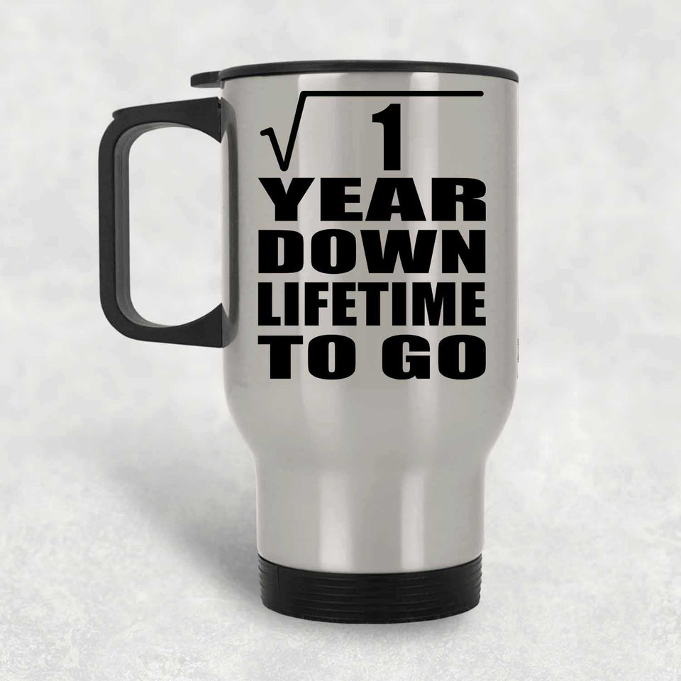 1st Anniversary Square Root of 1 Year Lifetime To Go - Silver Travel Mug
