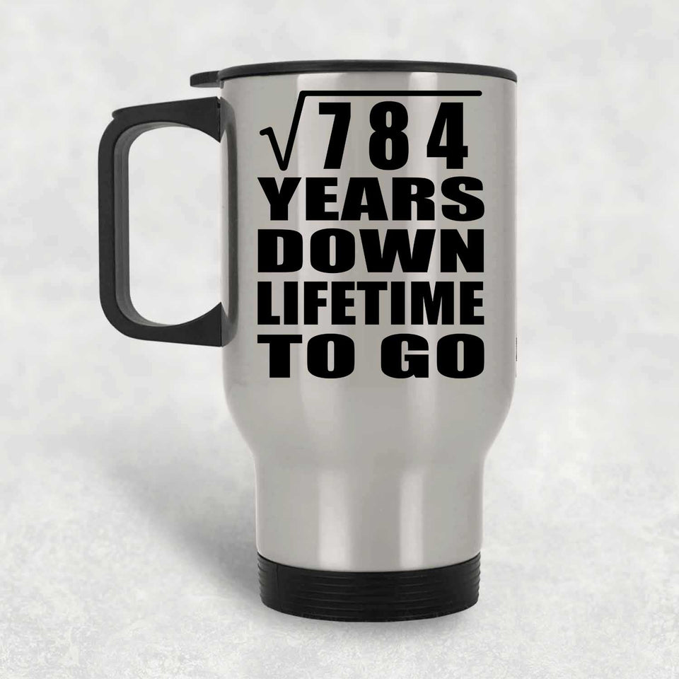 28th Anniversary Square Root of 784 Years Lifetime To Go - Silver Travel Mug
