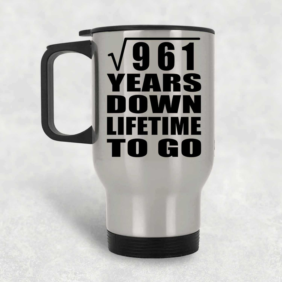 31st Anniversary Square Root of 961 Years Lifetime To Go - Silver Travel Mug