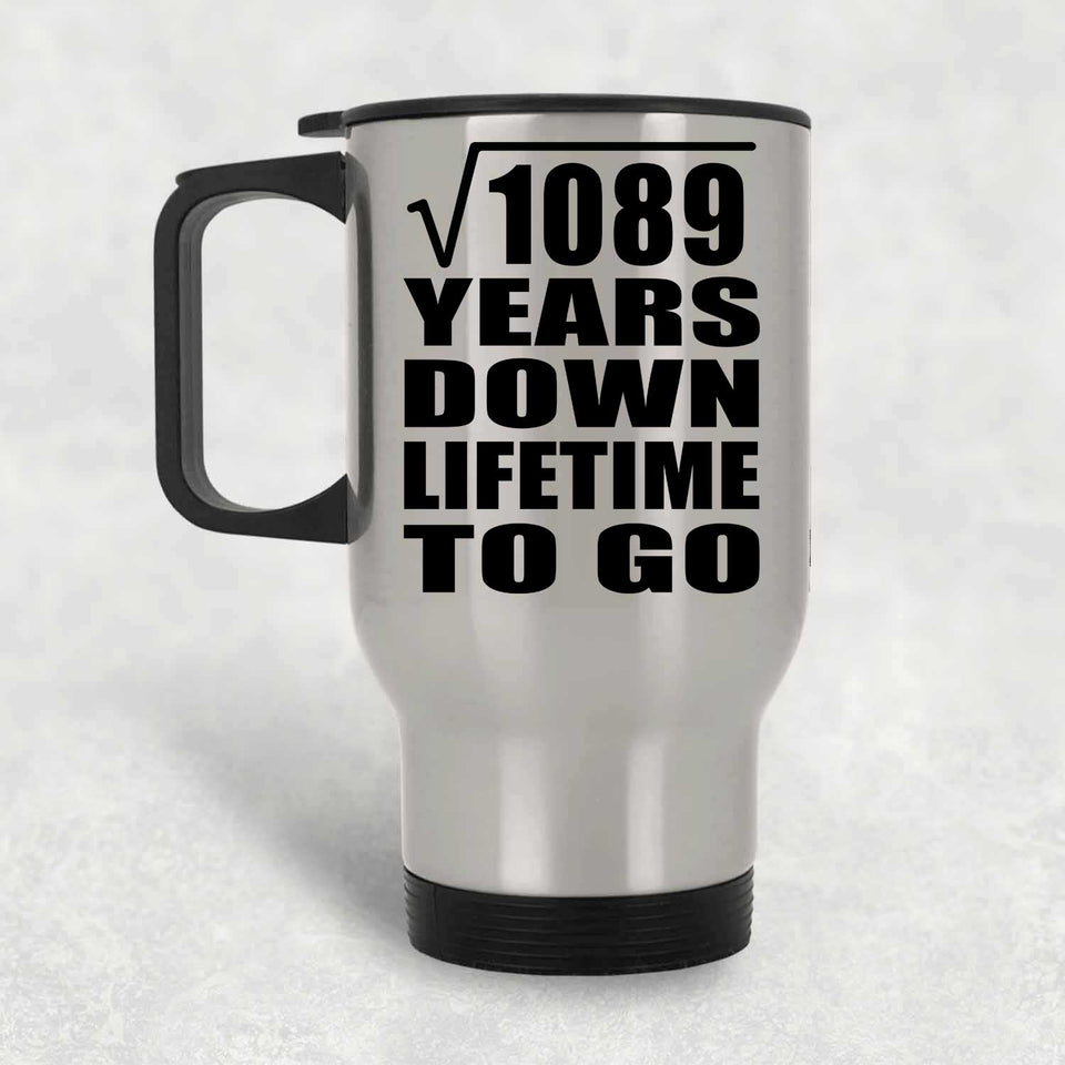 33rd Anniversary Square Root of 1089 Years Lifetime To Go - Silver Travel Mug
