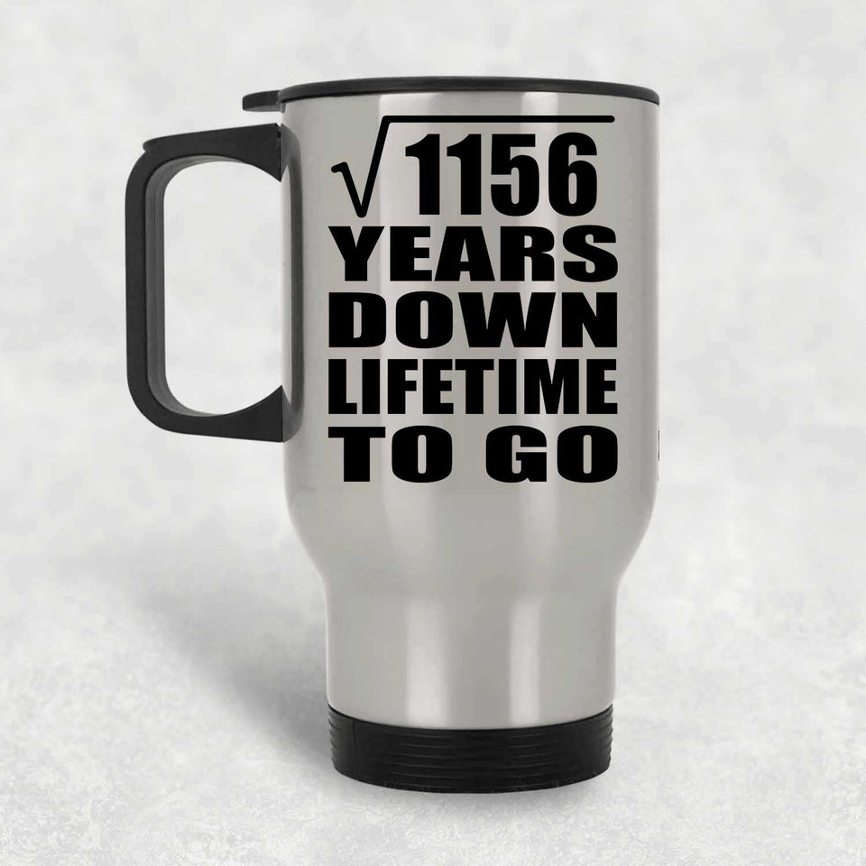 34th Anniversary Square Root of 1156 Years Lifetime To Go - Silver Travel Mug