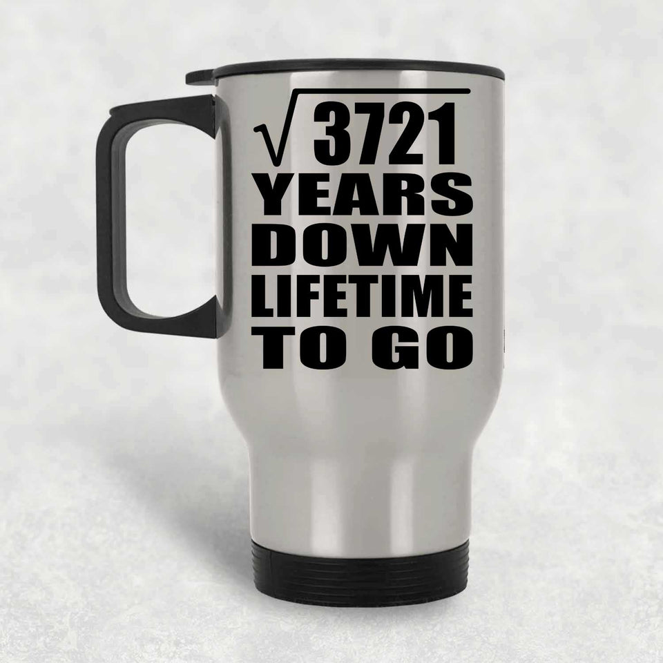 61st Anniversary Square Root of 3721 Years Lifetime To Go - Silver Travel Mug