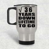 6th Anniversary Square Root of 36 Years Lifetime To Go - Silver Travel Mug