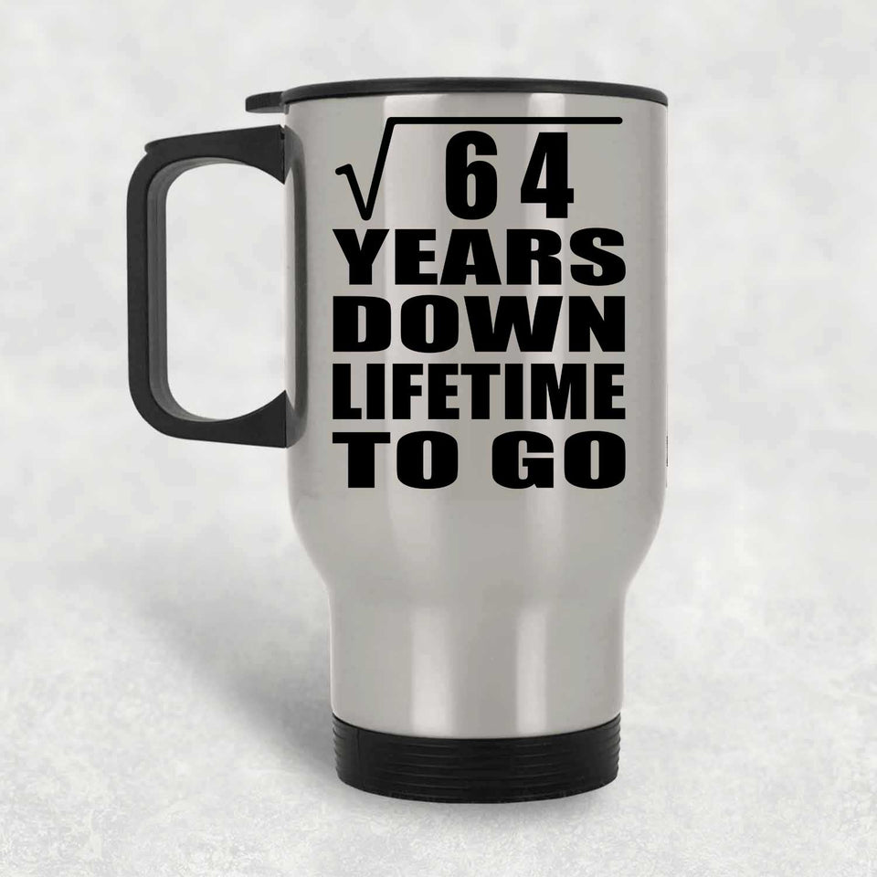 8th Anniversary Square Root of 64 Years Lifetime To Go - Silver Travel Mug