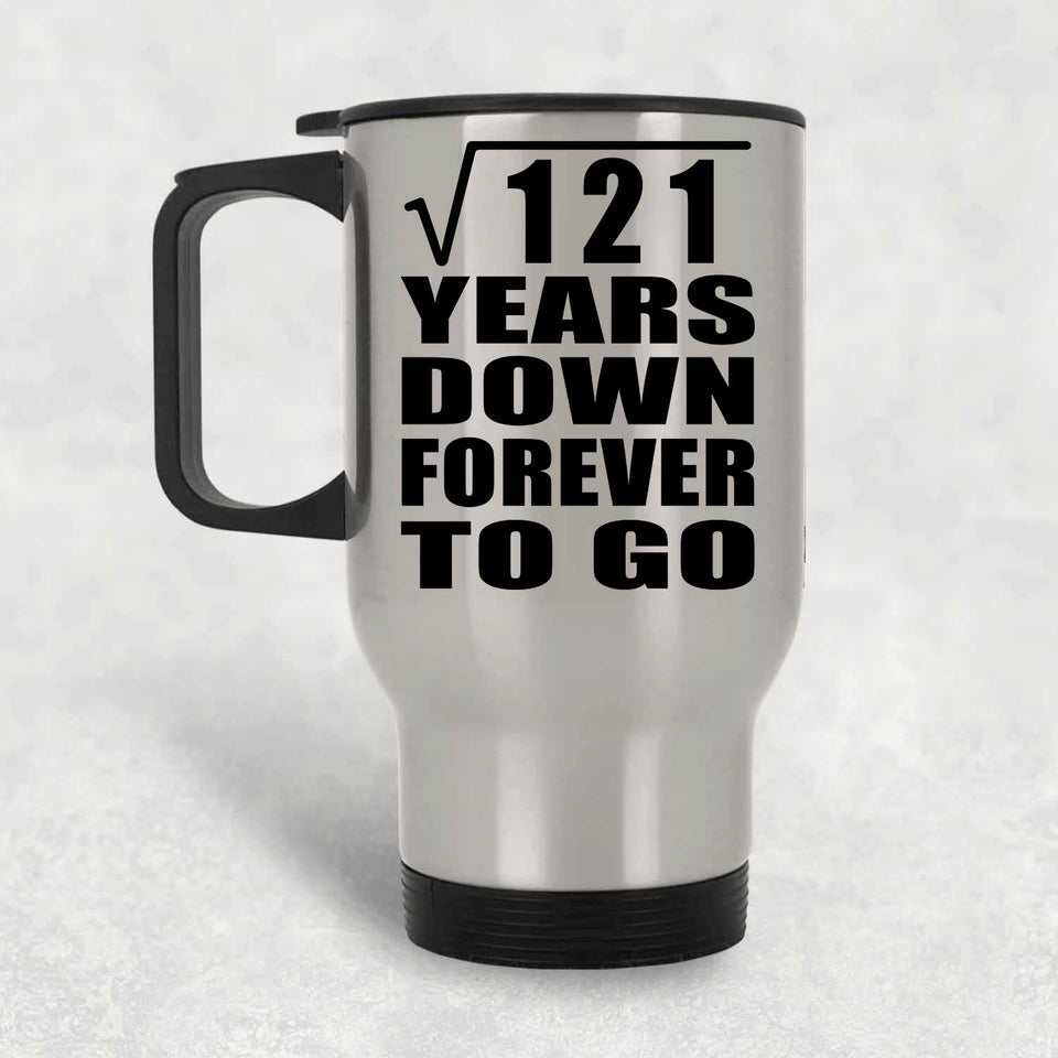 11th Anniversary Square Root of 121 Years Down Forever To Go - Silver Travel Mug