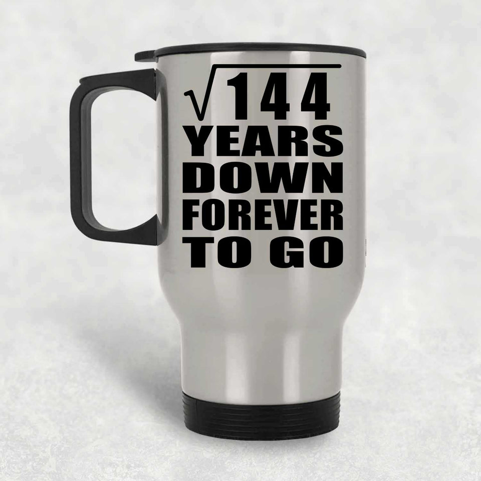 12th Anniversary Square Root of 144 Years Down Forever To Go - Silver Travel Mug