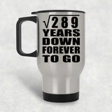 17th Anniversary Square Root of 289 Years Down Forever To Go - Silver Travel Mug